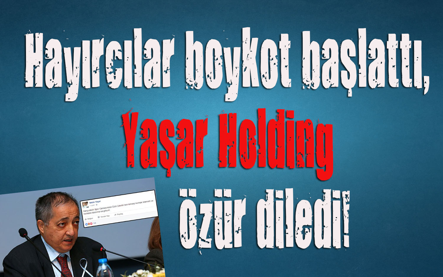 Hayırcılar boykot başlattı, Yaşar Holding özür diledi