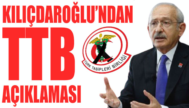 Kılıçdaroğlu ndan TTB açıklaması