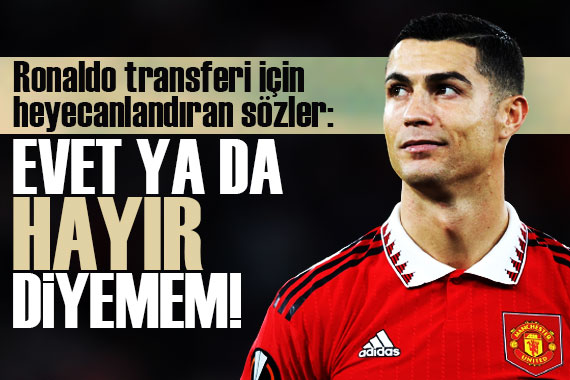 Cristiano Ronaldo transferi için flaş açıklama!