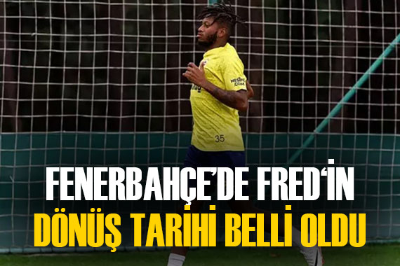 Fenerbahçe de dikkatler Fred e çevrildi... İşte dönüş tarihi