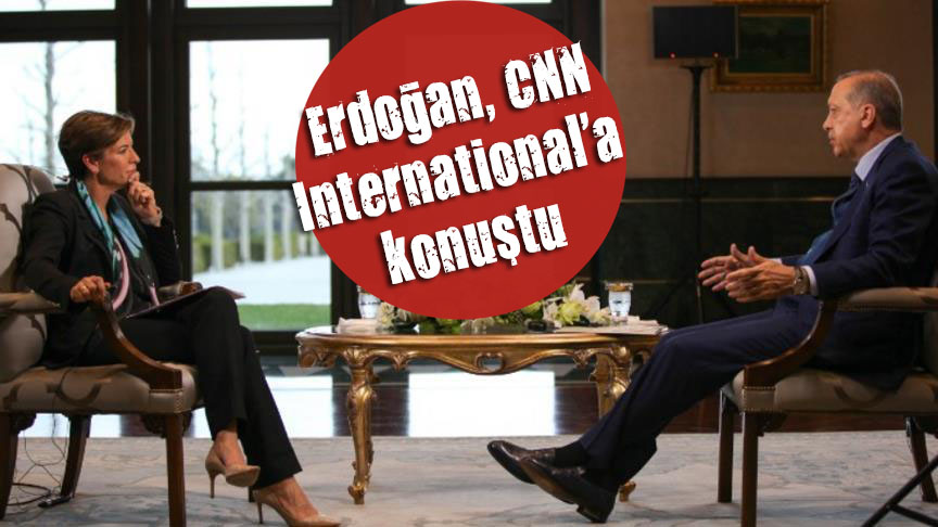 Erdoğan, CNN International a konuştu