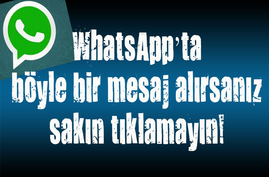 WhatsApp’ta böyle bir mesaj alırsanız sakın tıklamayın