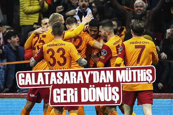 Galatasaray dan müthiş geri dönüş!