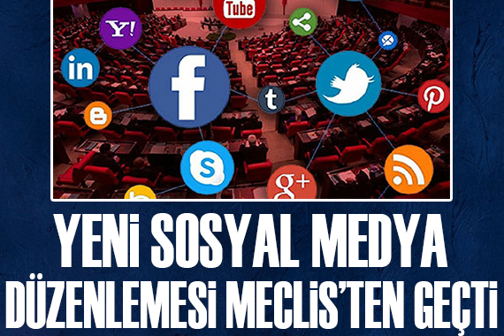 Sosyal medya düzenlemesi Meclis ten geçti