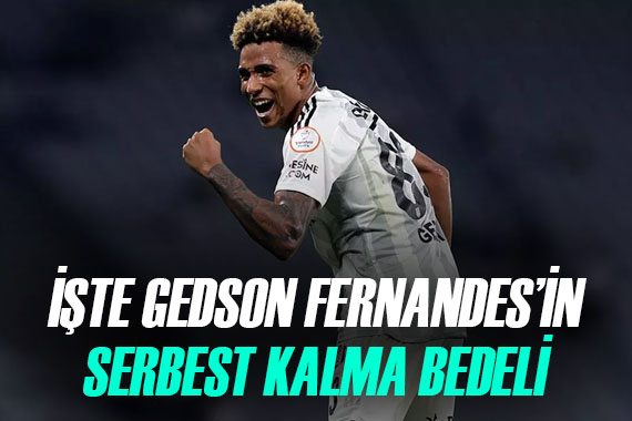 Beşiktaşlı Gedson Fernandes in serbest kalma bedeli ortaya çıktı!