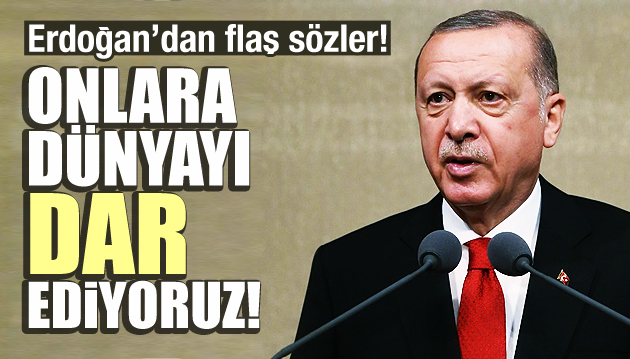 Erdoğan: FETÖ cülere dünyayı dar ediyoruz!