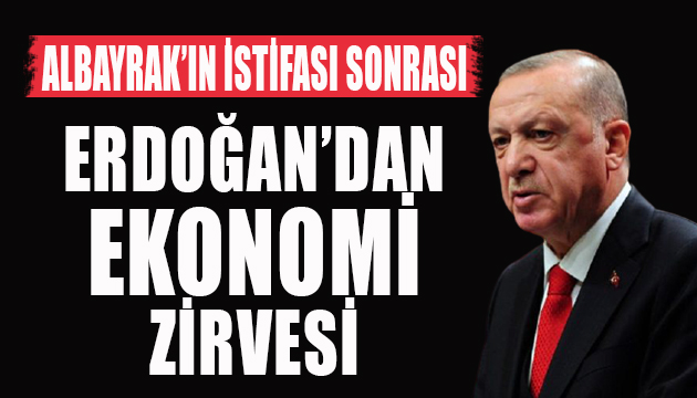 Erdoğan dan ekonomi zirvesi