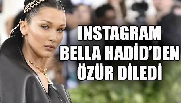Instagram, Bella Hadid’den özür diledi