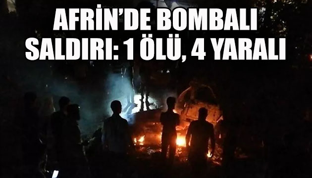 Afrin de bombalı saldırı: 1 ölü, 4 yaralı