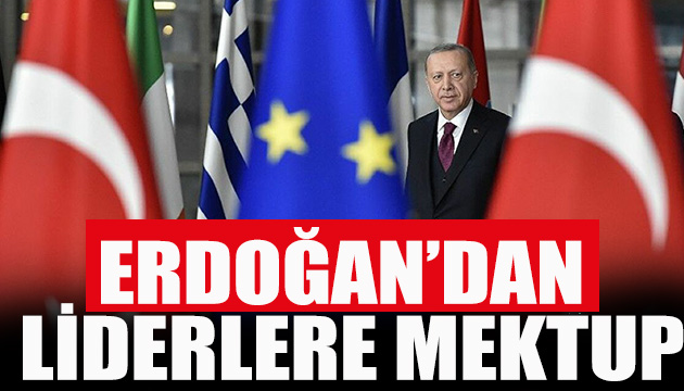 Erdoğan dan AB liderlerine mektup