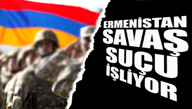 Ermenistan savaş suçu işliyor