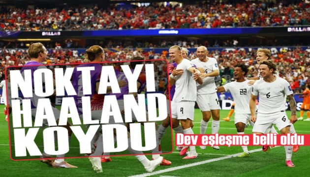 Noktay� Haaland koydu: Dev e�le�me belli oldu