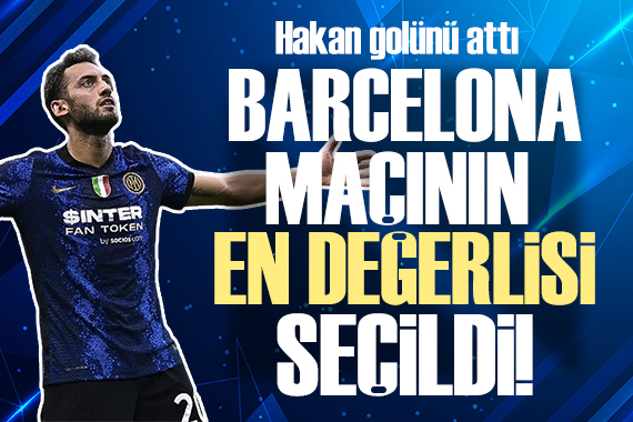Hakan Çalhanoğlu Barcelona maçının  en değerli oyuncusu  seçildi!