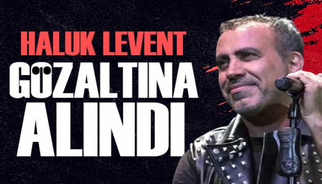 Haluk Levent g�zalt�na al�nd�