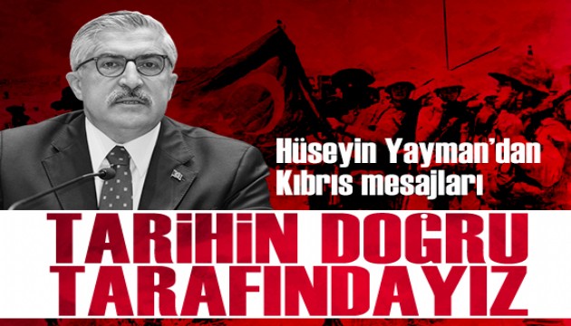 H�seyin Yayman'dan K�br�s mesajlar�: 'Tarihin do�ru taraf�nday�z'