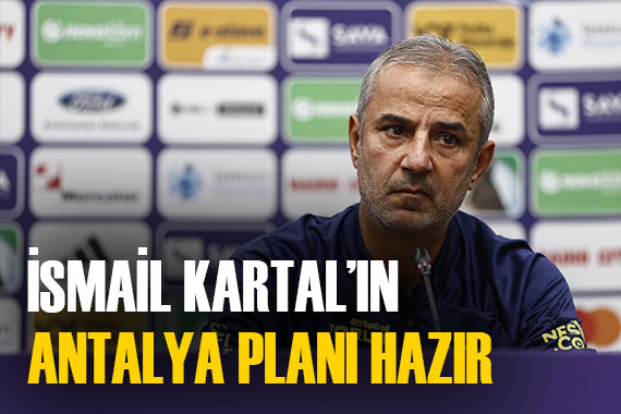 İsmail Kartal, Antalyaspor u böyle vuracak
