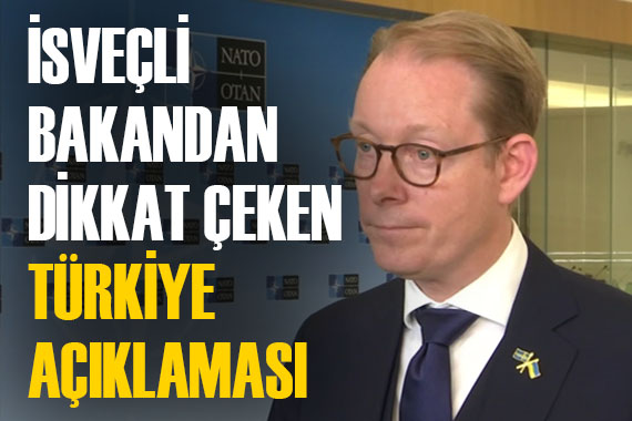 İsveç Dışişleri Bakanından flaş Türkiye açıklaması