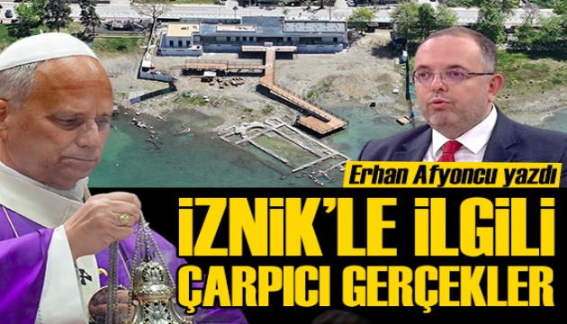 Erhan Afyoncu yazd: znik Konsili'yle ilgili arpc gerekler!