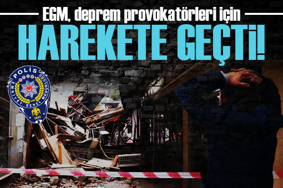 EGM, deprem provokatörleri için harekete geçti!