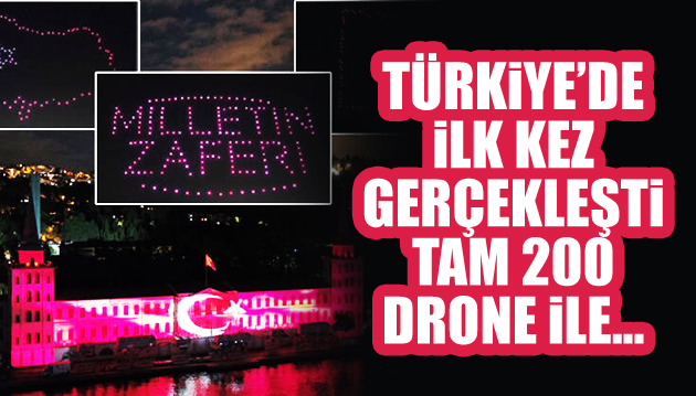 Türkiye de ilk kez gerçekleşti! 200 drone ile 15 Temmuz gösterisi