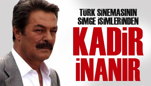Türk sinemasının simge isimlerinden Kadir İnanır