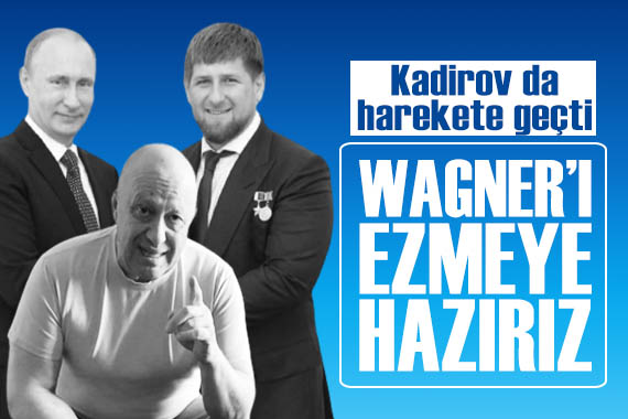 Putin - Wagner savaşına Kadirov da dahil oldu: Yardıma hazırız!