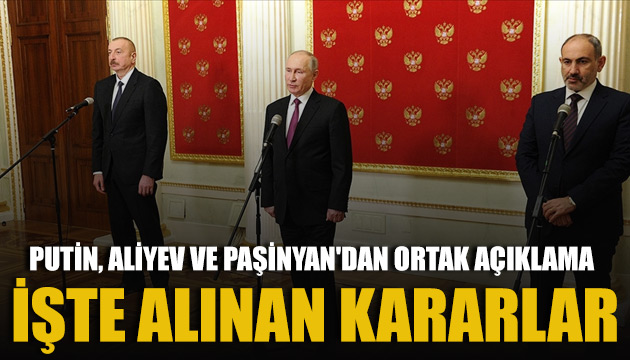 Putin, Aliyev ve Paşinyan dan ortak açıklama