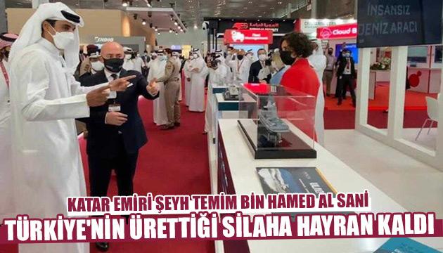 Katar Emiri Türkiye nin ürettiği silaha hayran kaldı