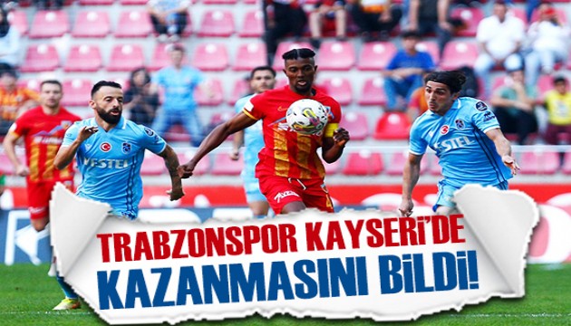 Trabzonspor'dan Kayseri'de geri dönüş!