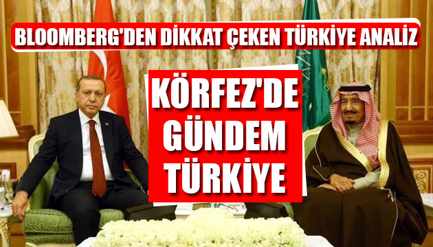 Bloomberg den dikkat çeken Türkiye analizi: Körfez de gündem Türkiye