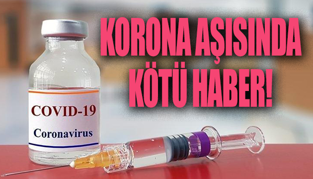 Korona aşısında kötü haber!