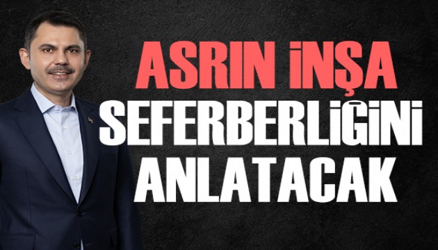 Bakan Kurum, 'Asr�n �n�as�n�' anlatacak