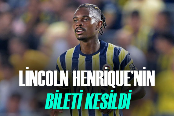Fenerbahçe, Lincoln Henrique nin biletini kesiyor