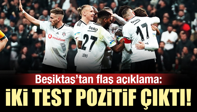 Beşiktaş ta iki futbolcu koronavirüse yakalandı