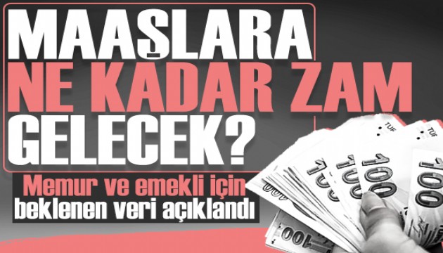 Beklenen veriler açıklandı: Emekli ve memur ne kadar zam alacak?