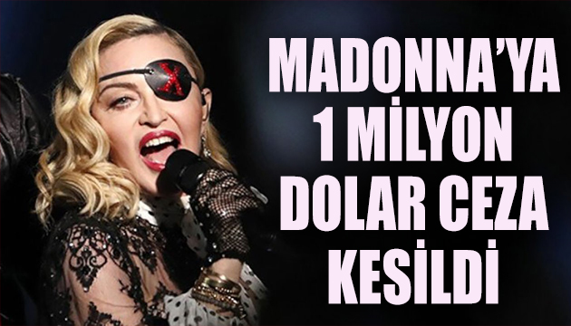 Madonna’ya 1 milyon dolar ceza kesildi