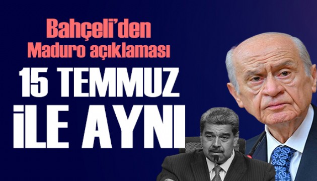 Bah�eli'den Maduro a��klamas�: 15 Temmuz ile ayn�