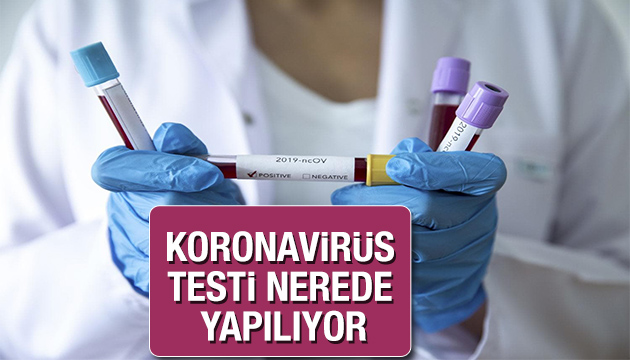 Koronavirüs testi nerede yapılır?