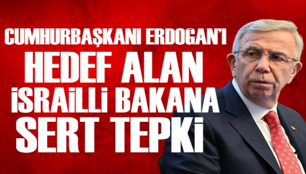 Erdo�an'� hedef alan �srailli bakana Mansur Yava�'tan sert tepki