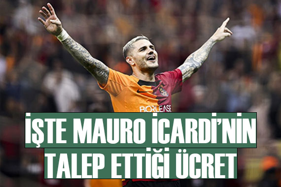 Mauro Icardi nin Galatasaray dan istediği maaş belli oldu