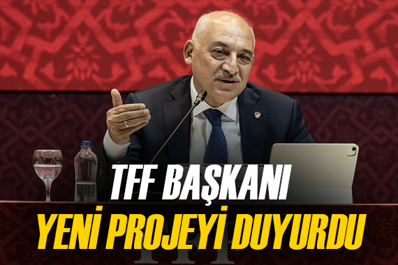 TFF Başkanı Büyükekşi, federasyonun yeni projesini açıkladı