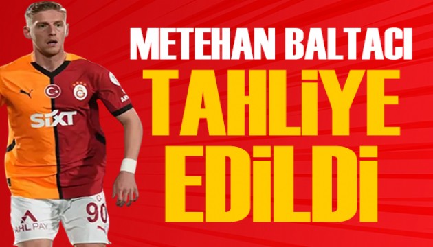 Metehan Baltac� i�in tahliye karar�