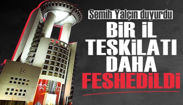 MHP'de bir il te�kilat� daha feshedildi