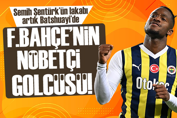 Fenerbahçe nin yeni Semih Şentürk ü: Michy Batshuayi