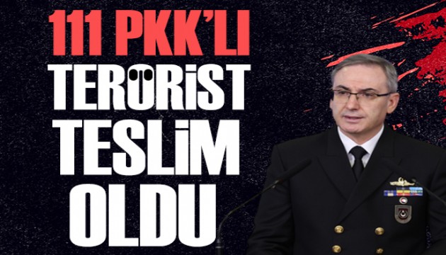 MSB: 111 PKK'l� ter�rist teslim oldu
