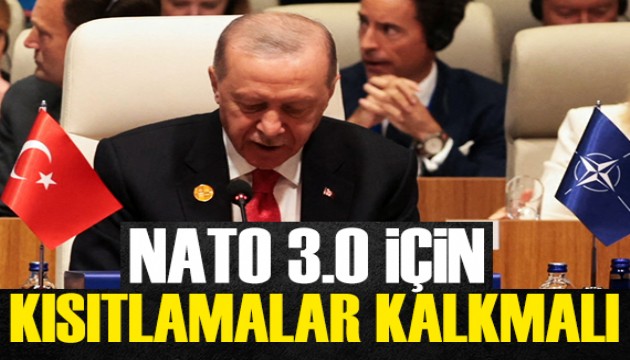 Cumhurba�kan� Erdo�an: NATO 3.0 i�in k�s�tlamalar kalkmal�