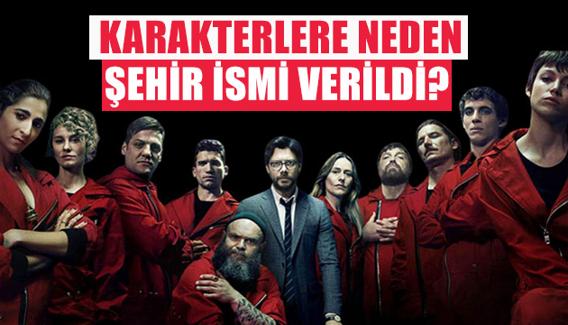 La Casa de Papel de karakterlere neden şehir ismi verildi?