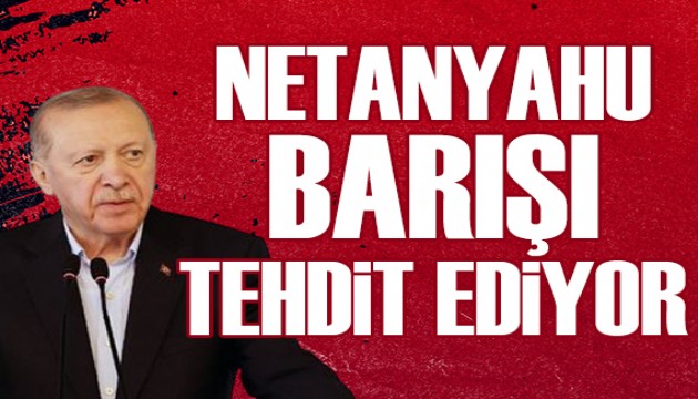 Cumhurba�kan� Erdo�an: Netanyahu bar��� tehdit etmeye devam ediyor