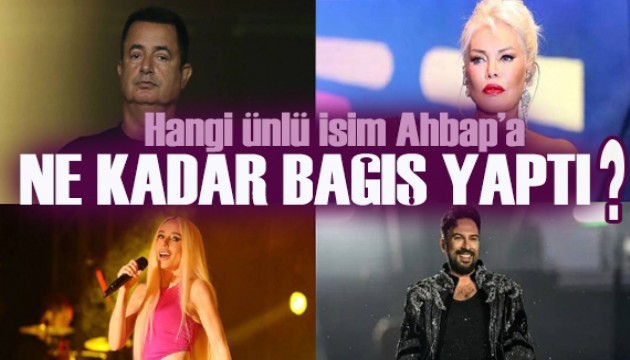 Ahbap'a ba��� yapan �nl� isimler ve ba��� tutarlar� belli oldu!