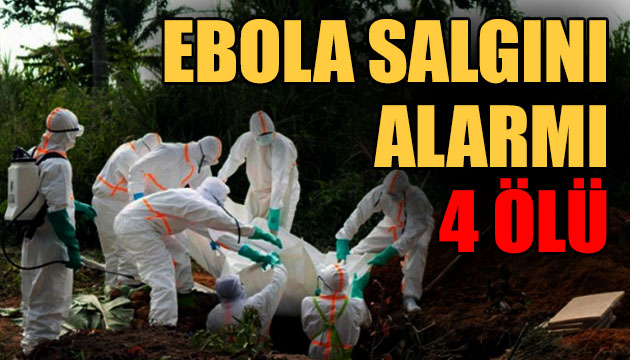 Yeni Ebola salgını alarmı: 4 ölü